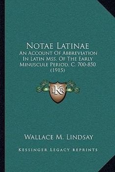 Paperback Notae Latinae: An Account Of Abbreviation In Latin Mss. Of The Early Minuscule Period, C. 700-850 (1915) Book