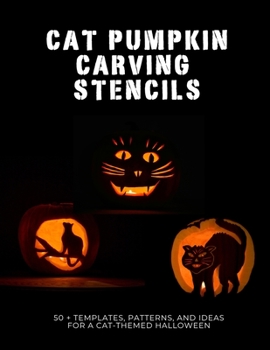 Paperback Cat Pumpkin Carving Stencils: 50+ Templates, Patterns, and Ideas for a Cat-Themed Halloween Book