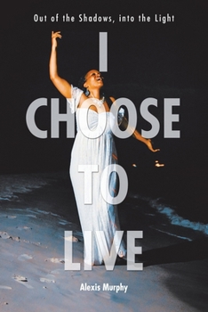Paperback I Choose To Live: Out of the Shadows, into the Light Book