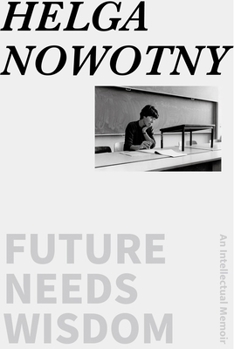 Hardcover Future Needs Wisdom: An Intellectual Memoir Book