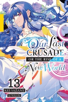 Paperback Our Last Crusade or the Rise of a New World, Vol. 13 (Light Novel): Volume 13 Book