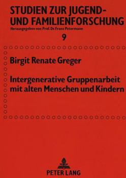 Paperback Intergenerative Gruppenarbeit Mit Alten Menschen Und Kindern [German] Book