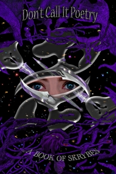 Paperback Don't Call It Poetry: A Book Of Skrybes Book