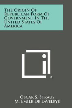 Paperback The Origin of Republican Form of Government in the United States of America Book