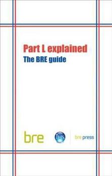 Paperback Part L Explained: The Bre Guide (Br 489) Book