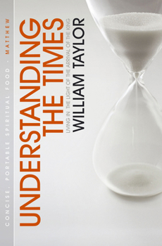 Understanding the Times: Living in the Light of the Arrival of the King