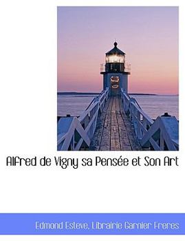Paperback Alfred de Vigny Sa Pens E Et Son Art [French] Book