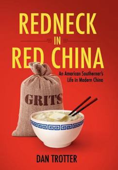 Hardcover Redneck in Red China: An American Southerner's Life in Modern China Book