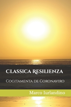 Paperback Classica Resilienza: Cogitamenta de Coronaviro [Italian] Book