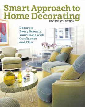 Paperback Smart Approach to Home Decorating, Revised 4th Edition: Decorate Every Room in Your Home with Confidence and Flair Book