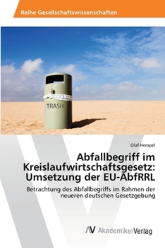 Paperback Abfallbegriff im Kreislaufwirtschaftsgesetz: Umsetzung der EU-AbfRRL [German] Book