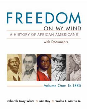 Paperback Freedom on My Mind: A History of African Americans with Documents, Vol. 1: To 1885 Book