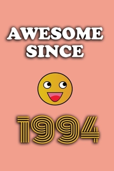 Awesome since 1994 notebook birthday gift: - 120 ruled pages 6" x 9" size, notebook / journal gift
