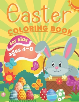 Paperback Easter Coloring Book for Kids Ages 4-8: Big Coloring Book for Preschool and Kindergarten with Cute Images of Bunny, Easter Eggs, Basket and Chicks - F Book