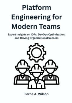 Paperback Platform Engineering for Modern Teams: Expert Insights on IDPs, DevOps Optimization, and Driving Organizational Success Book