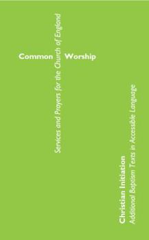 Paperback Common Worship Christian Initiation: Additional Baptism Texts in Accessible Language Book