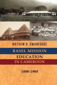 Paperback Basel Mission Education in Cameroon: 1886-1968 Book