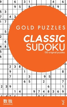 Paperback Gold Puzzles Classic Sudoku Book 2: 150 original classic sudoku puzzles for players of all abilities Book