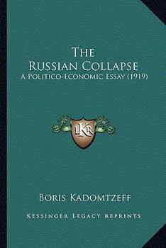 The Russian Collapse, a Politico-Economic Essay