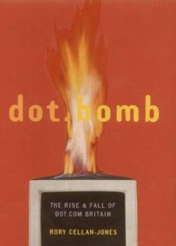 Dot.Bomb: The Strange Death of Dot.Com Britain