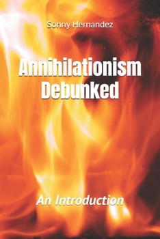 Paperback Annihilationism Debunked: An Introduction Book