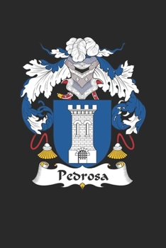 Pedrosa: Pedrosa Coat of Arms and Family Crest Notebook Journal (6 x 9 - 100 pages)