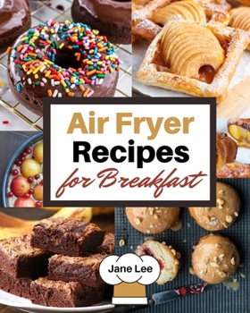 Paperback Air Fryer Recipes for Breakfast: Simple and Healthy Recipes to Prepare Your Best Breakfast Book