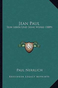 Paperback Jean Paul: Sein Leben Und Seine Werke (1889) [German] Book