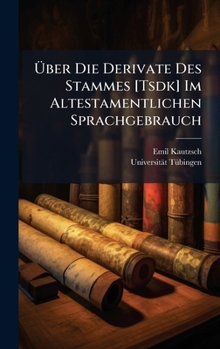 Ã ber Die Derivate Des Stammes [Tsdk] Im Altestamentlichen Sprachgebrauch (German Edition)