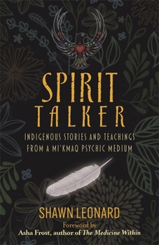 Spirit Talker: Indigenous Stories and Teachings from a Mi’kmaq Psychic Medium