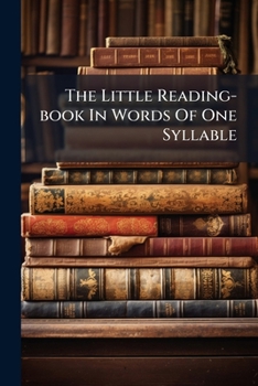 Paperback The Little Reading-book In Words Of One Syllable Book