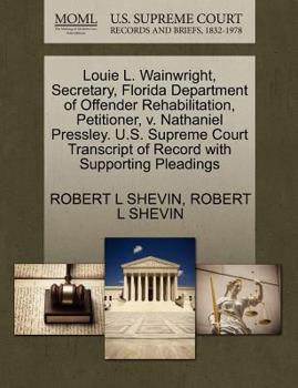 Paperback Louie L. Wainwright, Secretary, Florida Department of Offender Rehabilitation, Petitioner, V. Nathaniel Pressley. U.S. Supreme Court Transcript of Rec Book