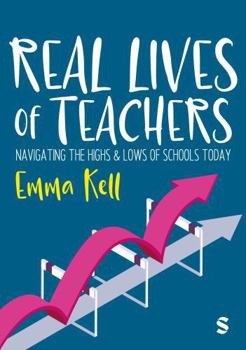 Hardcover Real Lives of Teachers: Navigating the highs and lows of schools today Book