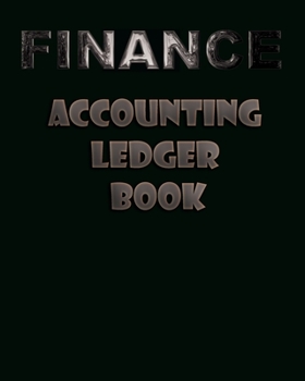Paperback Finance Accounting Ledger Book: Simple Accounting Ledger for Bookkeeping - Record Income and Expenses Payment And Track Log Book