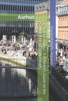 Paperback Panache Aarhus: A Traveler's Guide to the Cultural Heart of Denmark Book