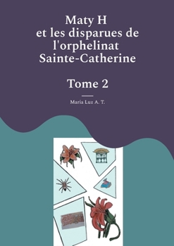 Maty H et les disparues de l'orphelinat Sainte-Catherine (French Edition)