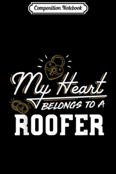 Paperback Composition Notebook: My Heart Belongs to a Roofer Gift Journal/Notebook Blank Lined Ruled 6x9 100 Pages Book