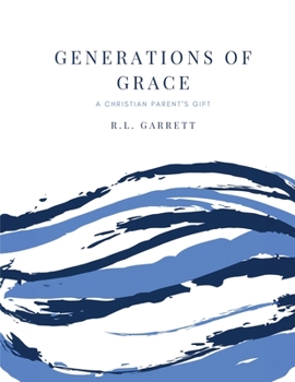 Paperback Generations of Grace: A Christian Parent's Gift Book