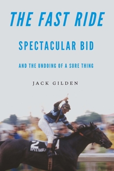 Hardcover The Fast Ride: Spectacular Bid and the Undoing of a Sure Thing Book