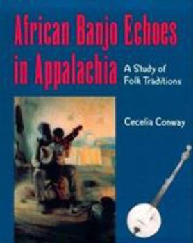 Paperback African Banjo Echoes in Appalachia: A Study of Folk Traditions Book