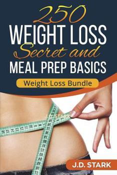 Paperback 250 Weight Loss Secrets / Meal Prep Basics: Rapid Weight Loss Quick Start Guide Book