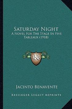 Paperback Saturday Night: A Novel For The Stage In Five Tableaux (1918) Book