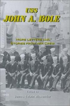 Hardcover USS John A. Bole: More Letters and Stories from Her Crew Book