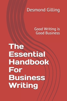 Paperback The Essential Handbook For Business Writing: Good Writing is Good Business Book