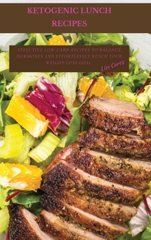 Hardcover Ketogenic Poultry Recipes: Effective Low-Carb Recipes To Balance Hormones And Effortlessly Reach Your Weight Loss Goal. Book