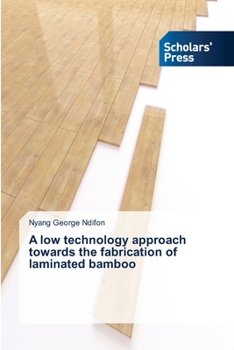Paperback A low technology approach towards the fabrication of laminated bamboo Book