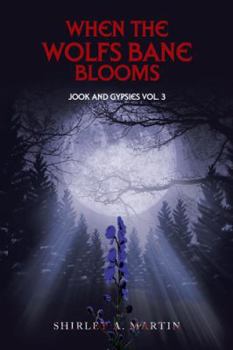 Hardcover When the Wolfs Bane Blooms: Jook and Gypsies Vol. 3 Book