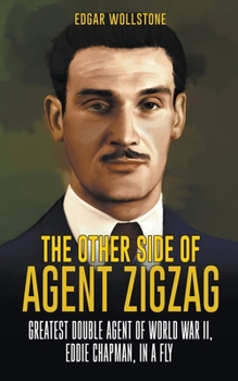 Paperback The Other Side of Agent Zigzag: Greatest Double Agent of World War II, Eddie Chapman, In a Fly Book
