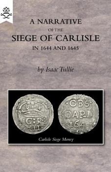 Paperback A Narrative of the Siege of Carlisle 1644 and 1645 Book