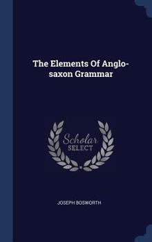 Hardcover The Elements Of Anglo-saxon Grammar Book